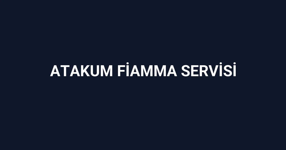 Atakum Fiamma Servisi